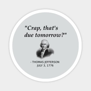 Funny Thomas Jefferson Founding Father Independence Day USA History Shirt For People Forgetting Assignments, History Teachers, History Geeks Magnet